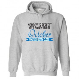 Nobody Is Perfect But If You Were Born In October You're Pretty Close Classic Unisex Kids and Adults Pullover Hoodie for Libra and Scorpio						 									 									